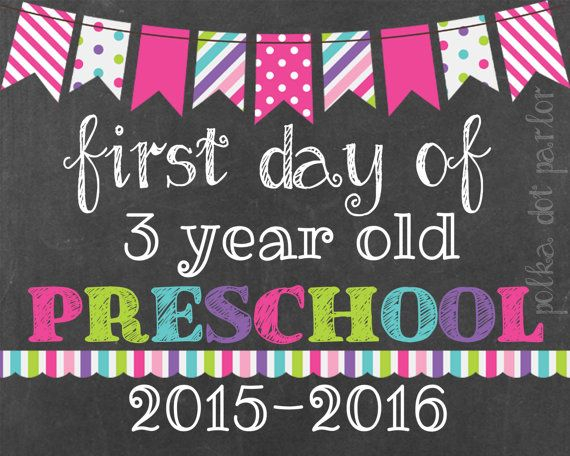 First Day Of 3 Year Old Preschool Sign Printable 2015 2016 School 