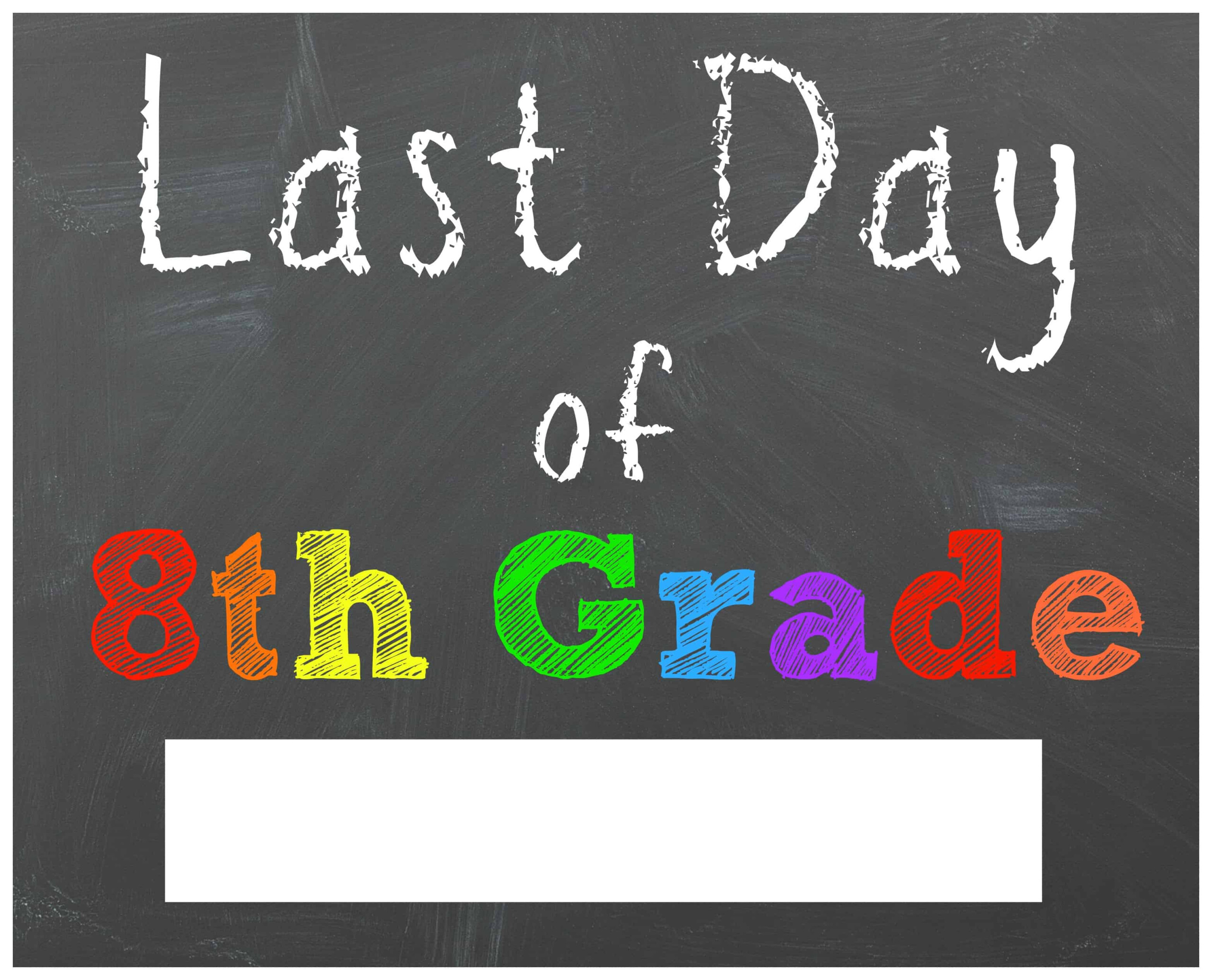 Last Day Of 8th Grade Sign Free Printable 2022 FreePrintableSign net