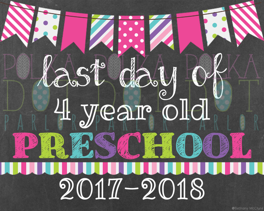 Last Day Of 4 Year Old Preschool Sign Printable 2017 2018