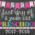 Last Day Of 4 Year Old Preschool Sign Printable 2017 2018