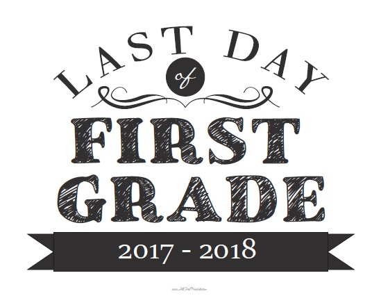 Last Day Of First Grade Sign AllFreePrintable