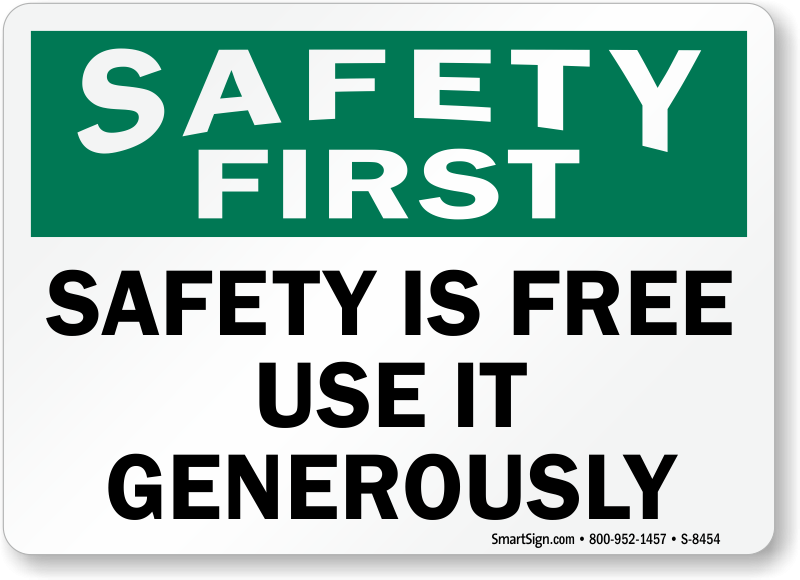 Safety First Safety Is Free Use It Generously Sign SKU S 8454 