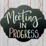 Meeting In Progress Sign Hand Painted Working From Home Sign Meeting