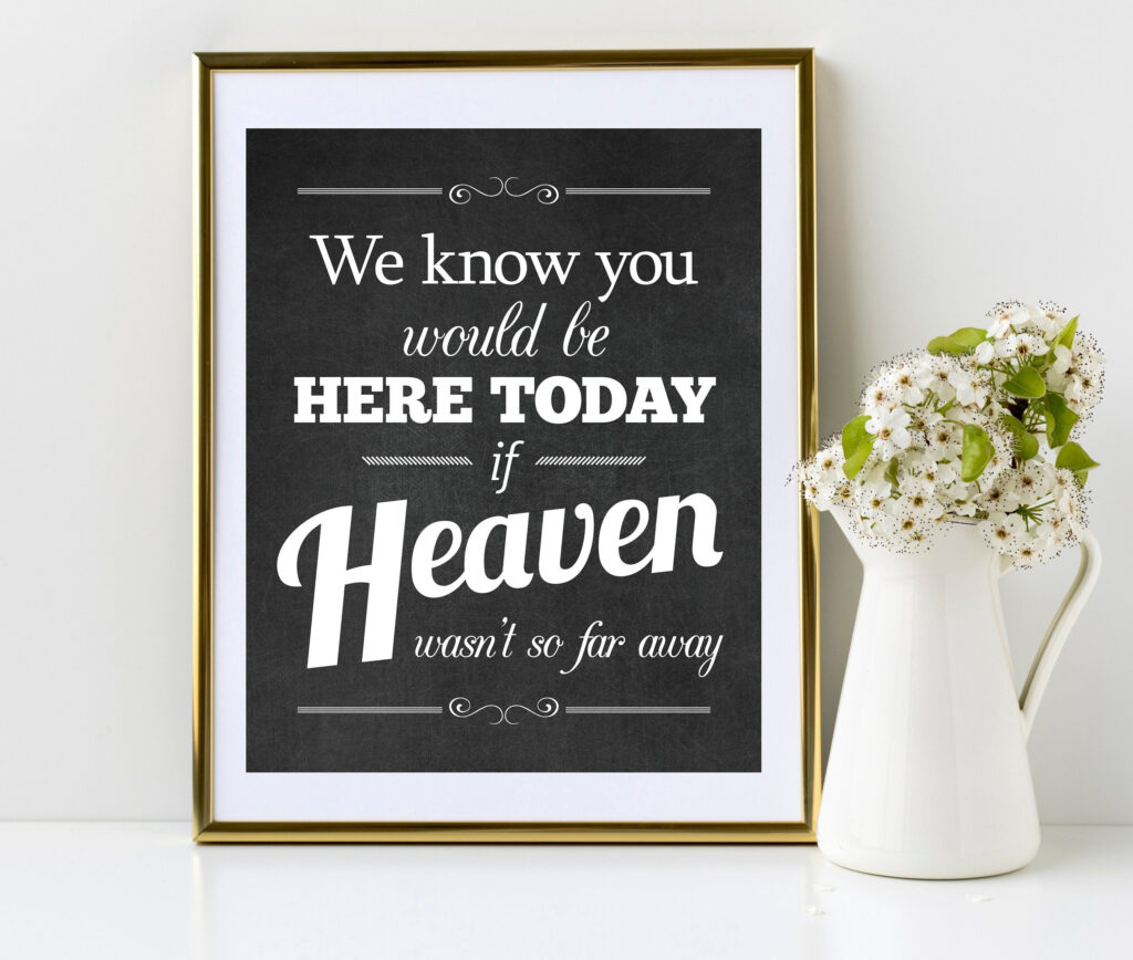 We Know You Would Be Here Today If Heaven Wasn t So Far Etsy 