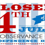 Closed For 4th Of July Sign In Observance Of The Independence Day
