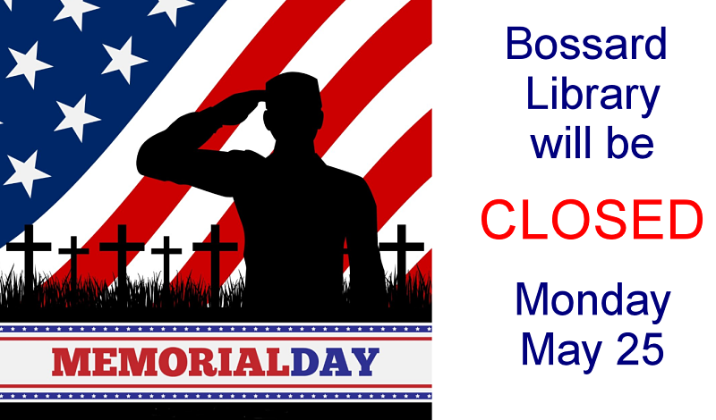 CLOSED In Observance Of Memorial Day Bossard Memorial Library