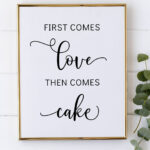 First Comes Love Then Comes Cake Cake Wedding Sign Wedding Etsy