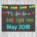 Last Day Of Kindergarten May 2018 Chalkboard Sign Printable Photo Prop