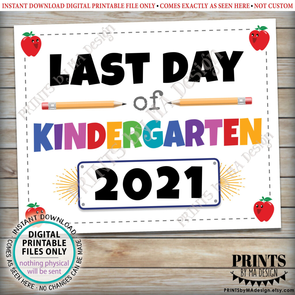 Last Day Of Kindergarten Sign 2021 Dated PRINTABLE 8x10 16x20 Last 
