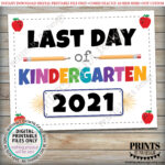 Last Day Of Kindergarten Sign 2021 Dated PRINTABLE 8x10 16x20 Last