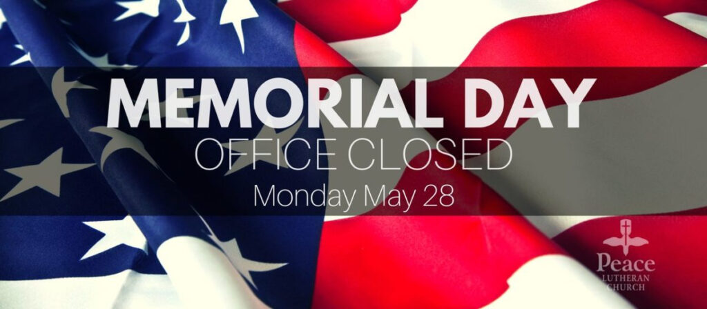 Office Closed Memorial Day Peace Lutheran Church College Station TX