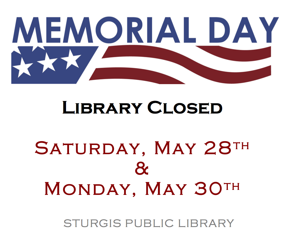 Sturgis Public Library Library Closed For Memorial Day Saturday May 