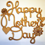 Happy Mothers Day Sign Lazzylozlasercutter