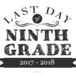 Last Day Of Ninth Grade Sign Free Printable