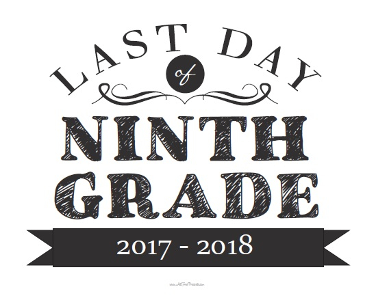 Last Day Of Ninth Grade Sign Free Printable