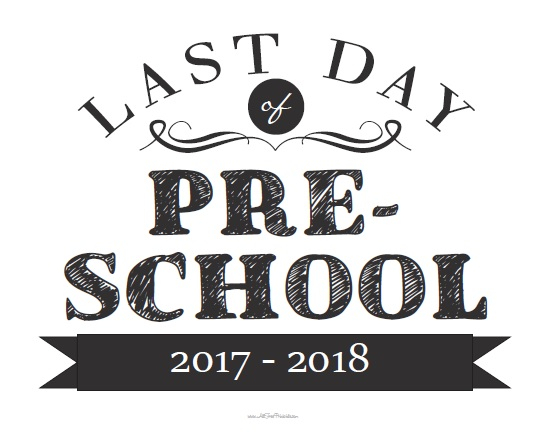 Last Day Of Preschool Sign Free Printable