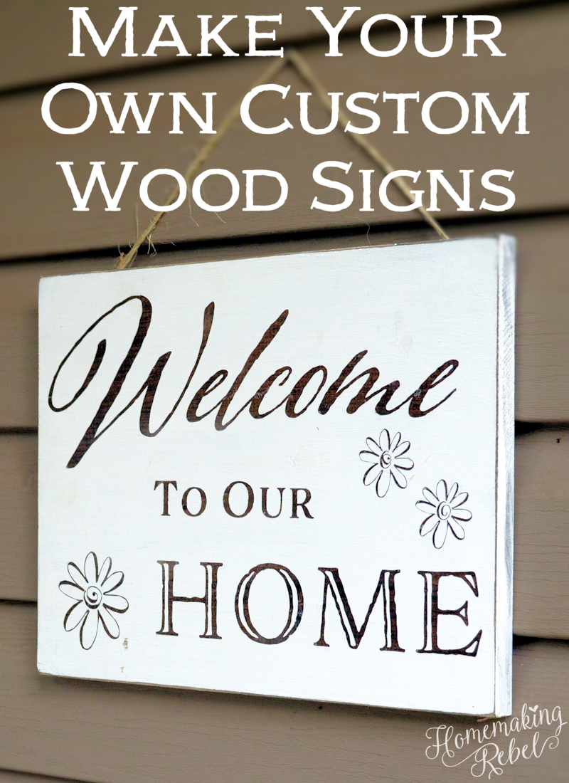 Make Your Own Custom Wood Signs Homemaking Rebel