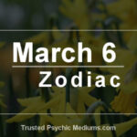 March 6 Zodiac Complete Birthday Horoscope Personality Profile