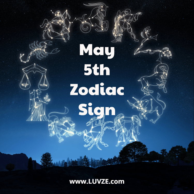 May 5 Zodiac Sign Birthday Horoscope Personality Relationships