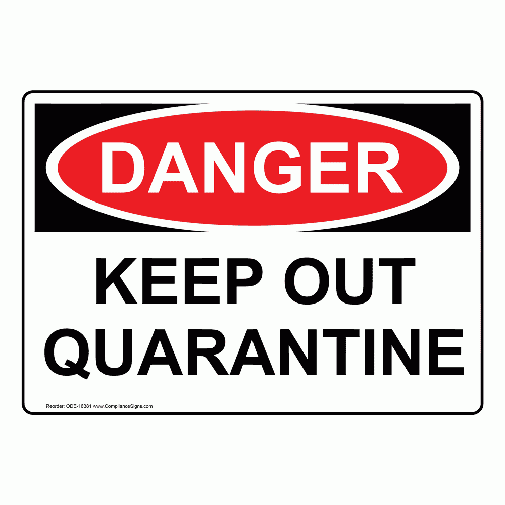 OSHA DANGER Keep Out Quarantine Sign ODE 18381 Medical Facility